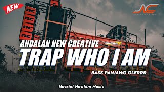 DJ TRAP WHO I AM BASS PANJANG | ANDALAN NEW CREATIVE JEMBER