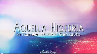 Aquella Historia - Krizander ft Cezi Gonzales