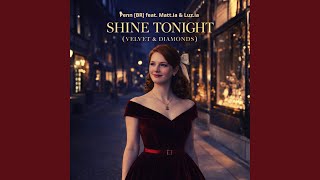 Shine Tonight (Velvet & Diamonds) (Director's Cut Remix) - DJ Penn [BR], Matt.ia, Luz.ia