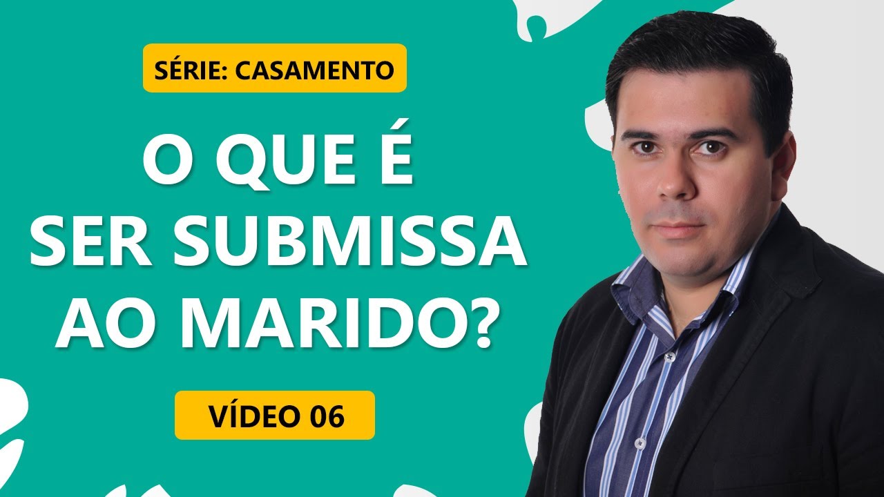 🔥 O QUE É SER SUBMISSA AO MARIDO? | 6/21 Dias para mudar seu casamento ...