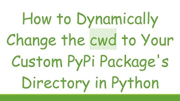 How to Dynamically Change the cwd to Your Custom PyPi Package