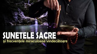 VINDECAREA CU AJUTORUL SUNETELOR SACRE ȘI FRECVENȚELOR MIRACULOASE