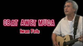 IWAN FALS - OBAT AWET MUDA- LIRIK LAGU IWAN FALS FULL ALBUM