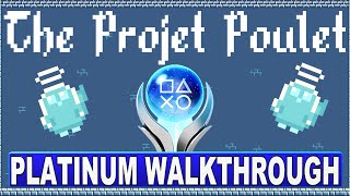 The Projet Poulet Platinum Walkthrough - Easy Platinum With 44 Trophies