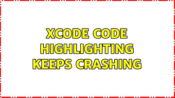 Xcode code highlighting keeps crashing (2 Solutions!!)