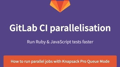 GitLab CI parallelisation - how to run parallel jobs for Ruby & JavaScript projects