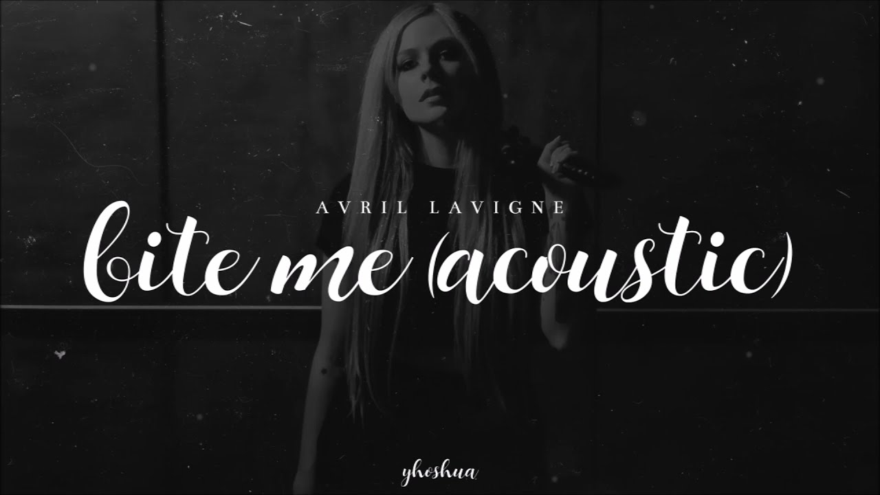 avril lavigne - bite me (acoustic) [lyrics]