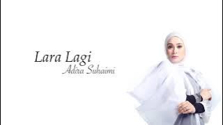 Adira Suhaimi - Lara Lagi (Lirik)