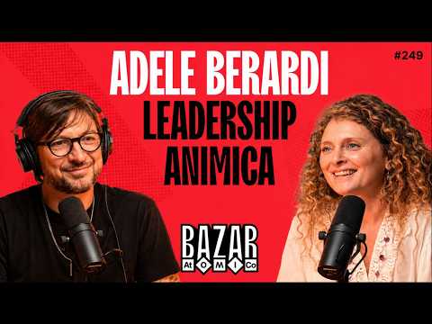 Video ADELE BERARDI: il prezzo del successo e il coraggio di cambiare | Bazar Atomico Ep. 249 | ADV