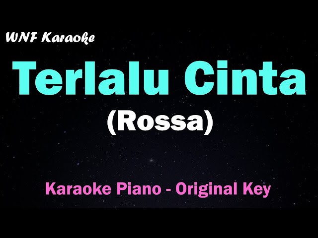 Rossa - Terlalu Cinta (Karaoke Piano Female /Original Key) Tempo Lebih Lambat class=