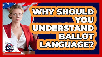 Why Should You Understand Ballot Language? - Election Central Channel