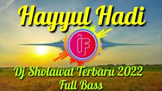 DJ SHOLAWAT HAYYUL HADI TERBARU 2022 FULL BASS || DEWI HAJAR