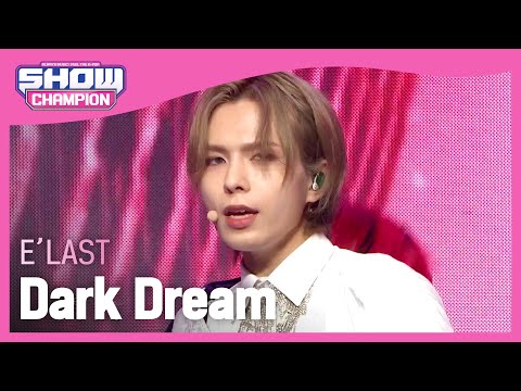 E’LAST - Dark Dream (엘라스트 -  Dark Dream) | Show Champion | EP.412