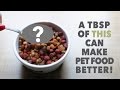 What to Add  To Pet Food To Make It Better!