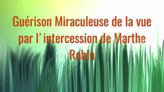 Guérison Miraculeuse de la vue par l'intercession de Marthe Robin