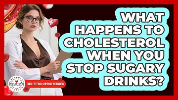What Happens To Cholesterol When You Stop Sugary Drinks? - Cholesterol Support Network