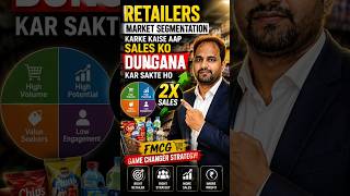 Sales 2X Kaise Kare? | FMCG Sales Strategy: Retailer Segmentation | FMCG