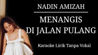 Nadin Amizah - Menangis di Jalan Pulang (Karaoke Lirik Tanpa Vokal)