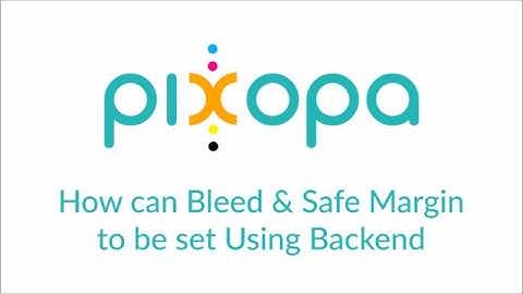 How can safe & Bleed margin be set In Backend - Pixopa Web To Print