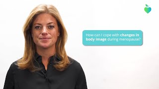 How Can I Cope With Changes in Body Image During Menopause?