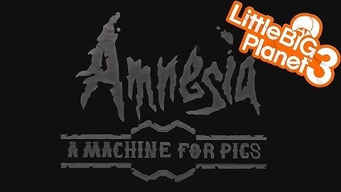 T.U.1 plays Amnesia: A Machine For Pigs [Part 2] LittleBigPlanet 3