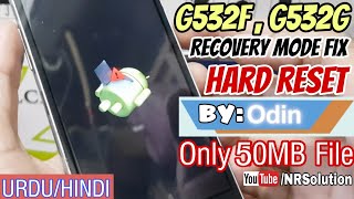 Samsung G532F G532G Hard Reset Not Work Recovery Mode FIX By Odin Only 50MB File - Urdu/Hindi