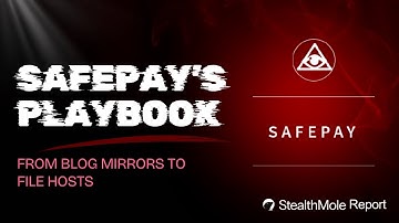 SafePay’s Playbook: From Blog Mirrors to File Hosts | StealthMole Report