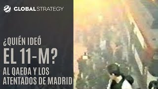 ¿Quién ideó el 11-M? Al Qaeda y los atentados de Madrid | Estrategia podcast 95 by Global Strategy | Geopolítica y Estrategia 4,264 views 2 months ago 1 hour, 16 minutes
