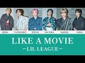 LIL LEAGUE'LIKE A MOVIE'lyrics )【カナルビ/パート分け/歌割り/歌詞 / lyrics】