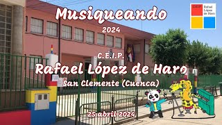 Musiqueando 2024. CEIP Rafael López de Haro (San Clemente) Versión completa.