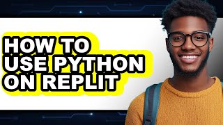 How to Use Python on Replit (easy Method)