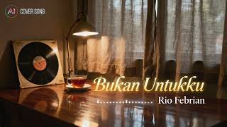  Rio Febrian  Bukan Untukku cover Song By Aing World