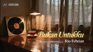 🎧 Rio Febrian - Bukan Untukku (Cover Song by AI-ng World)