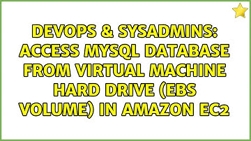 Access MySQL database from virtual machine hard drive (EBS volume) in Amazon EC2