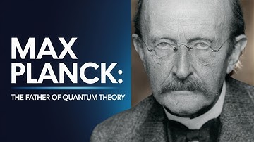 "Max Planck: The Father of Quantum Theory! (1858–1947)"