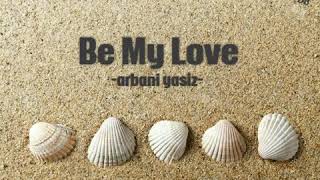 Be My Love Lirik