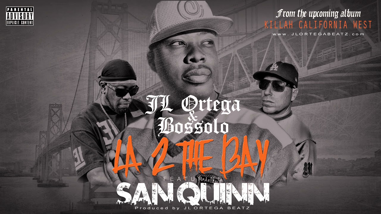 JL Ortega & Bossolo - LA 2 The Bay (feat. San Quinn)