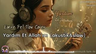 🎵 Yardım Et Allah'ım - Emre Fel Cover | ai slow&acoustic version