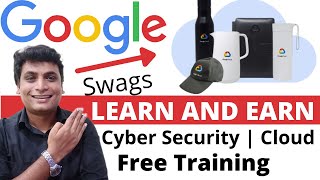 Google Cloud CyberSecurity Free Training Get 100% Free Swags With Certificate | Free Goodies