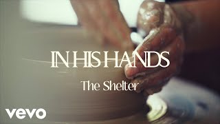 The Shelter, Bernice West - In His Hands (Lyric Video)