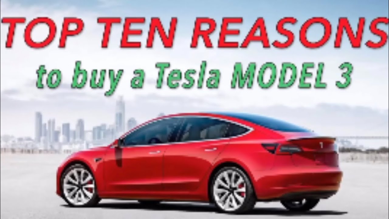 Ten Reasons To Buy A Tesla Model 3! - YouTube