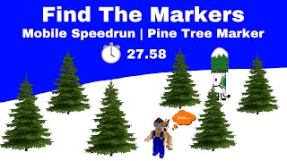 Pine Tree Marker Mobile Speedrun | 27.58 | Find The Markers