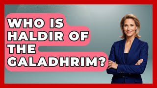 Who Is Haldir Of The Galadhrim Test