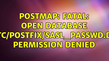 postmap: fatal: open database /etc/postfix/sasl_passwd.db: Permission denied (3 Solutions!!)