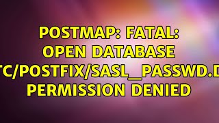 postmap: fatal: open database /etc/postfix/sasl_passwd.db: Permission denied (3 Solutions!!)