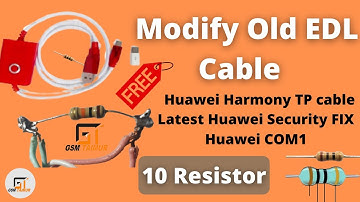 How To Make Modify Old EDL Cable For Huawei Harmony TP cable Latest Huawei Security FIX Huawei COM1