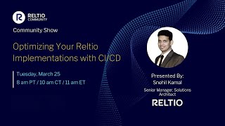 Community Show: Optimizing Your Reltio Implementations with CI/CD