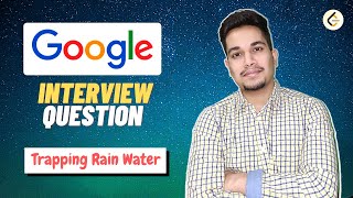 GOOGLE Coding Interview Question • Trapping Rain Water • Leetcode 42