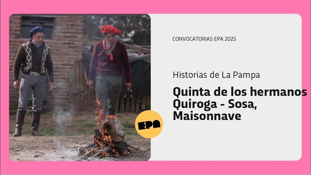 HISTORIAS DE LA PAMPA | Programa 29 | Quinta de los hermanos Quiroga - Sosa, Maisonnave