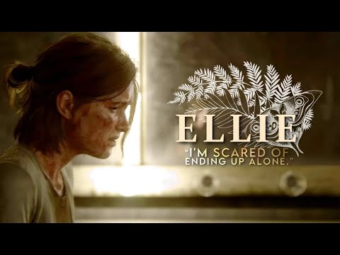 Ellie Williams • "I'm scared of ending up alone." [TLOU: Part 1 Re-Make Version]